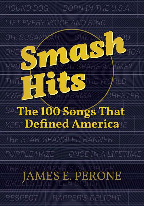 Book cover of Smash Hits: The 100 Songs That Defined America