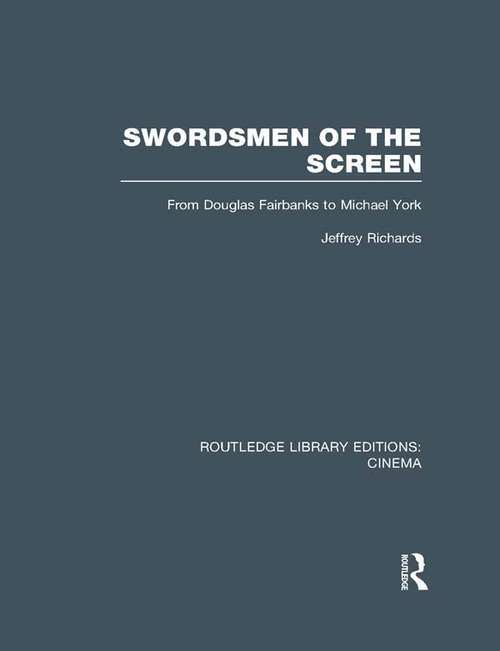 Book cover of Swordsmen of the Screen: From Douglas Fairbanks to Michael York (Routledge Library Editions: Cinema)
