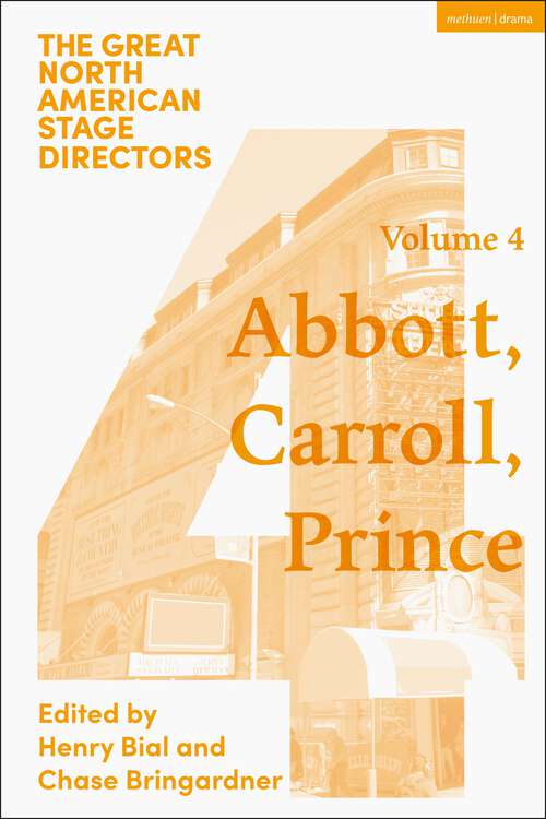 Book cover of Great North American Stage Directors Volume 4: George Abbott, Vinnette Carroll, Harold Prince (Great Stage Directors)