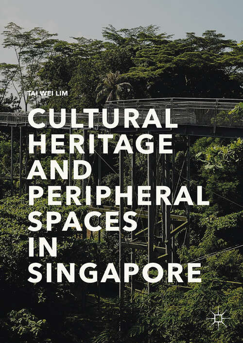 Book cover of Cultural Heritage and Peripheral Spaces in Singapore (1st ed. 2017)