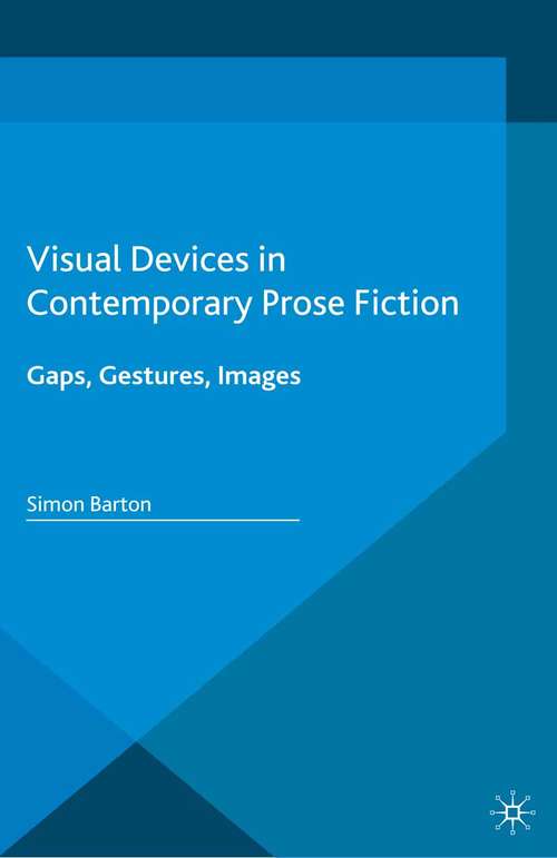 Book cover of Visual Devices in Contemporary Prose Fiction: Gaps, Gestures, Images (1st ed. 2016)