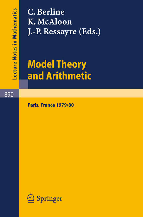 Book cover of Model Theory and Arithmetic: Comptes rendus d'une action thematique programmee du C.N.R.S. sur la theorie des modeles et l'Arithmetique, Paris, France, 1979/80 (1981) (Lecture Notes in Mathematics #890)