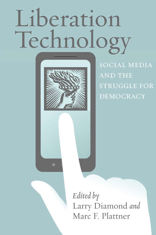 Book cover of Liberation Technology: Social Media and the Struggle for Democracy (A Journal of Democracy Book)