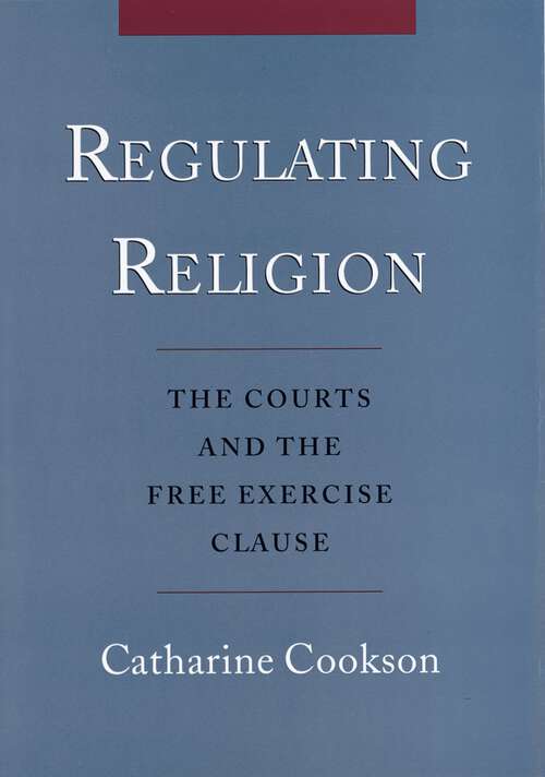 Book cover of Regulating Religion: The Courts and the Free Exercise Clause