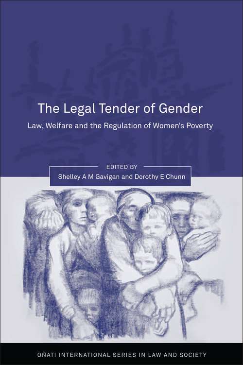 Book cover of The Legal Tender of Gender: Law, Welfare and the Regulation of Women's Poverty (Oñati International Series in Law and Society)