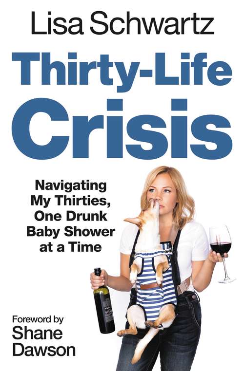 Book cover of Thirty-Life Crisis: Navigating My Thirties, One Drunk Baby Shower at a Time