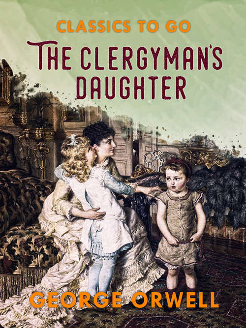 Book cover of The Clergyman's Daughter (Classics To Go: Vol. 3)