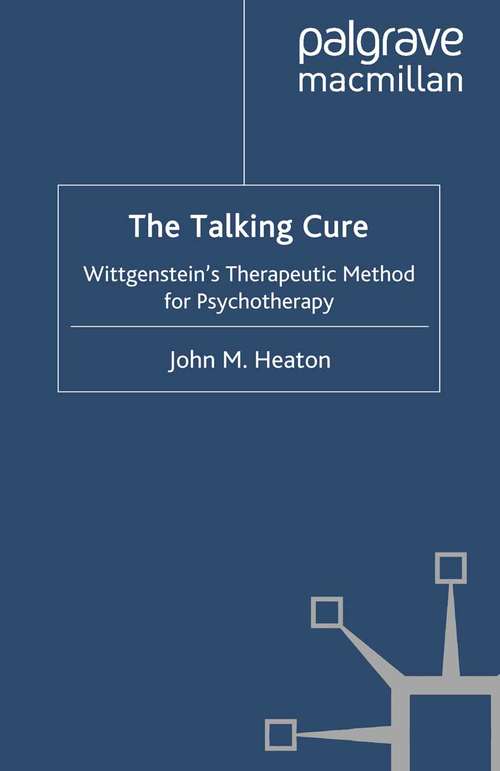 Book cover of The Talking Cure: Wittgenstein's Therapeutic Method for Psychotherapy (2010)