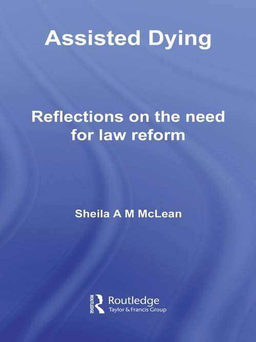 Book cover of Assisted Dying: Reflections on the Need for Law Reform (Biomedical Law and Ethics Library)