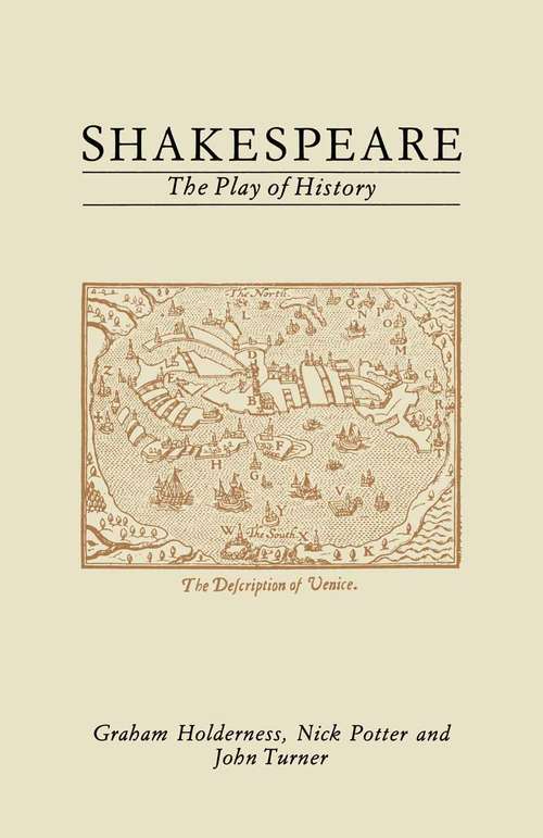 Book cover of Shakespeare: The Play of History: The Play Of History (1st ed. 1987) (Contemporary Interpretations of Shakespeare)