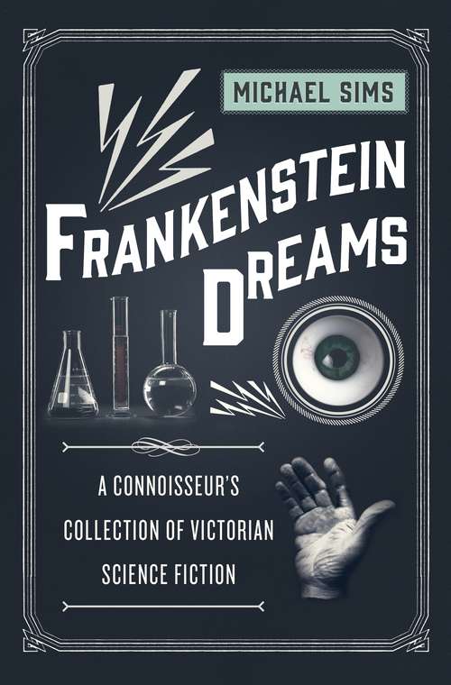 Book cover of Frankenstein Dreams: A Connoisseur's Collection of Victorian Science Fiction (The Connoisseur's Collections)