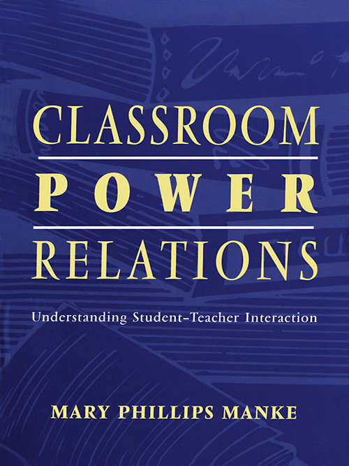 Book cover of Classroom Power Relations: Understanding Student-teacher Interaction