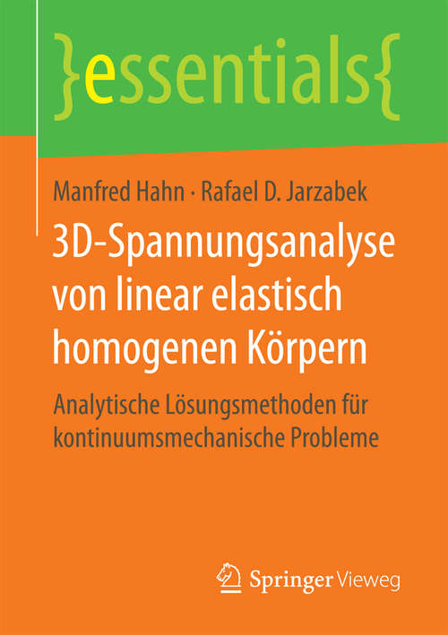 Book cover of 3D-Spannungsanalyse von linear elastisch homogenen Körpern: Analytische Lösungsmethoden für kontinuumsmechanische Probleme (1. Aufl. 2017) (essentials)