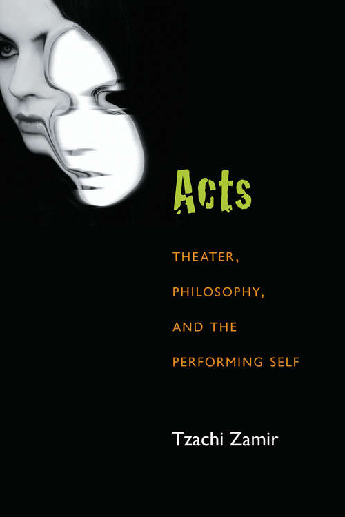 Book cover of Acts: Theater, Philosophy, and the Performing Self (Theater: Theory/Text/Performance)