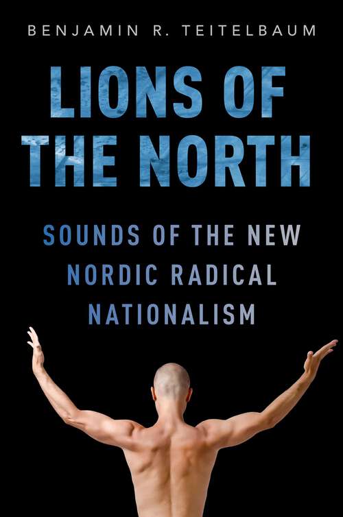 Book cover of Lions of the North: Sounds of the New Nordic Radical Nationalism