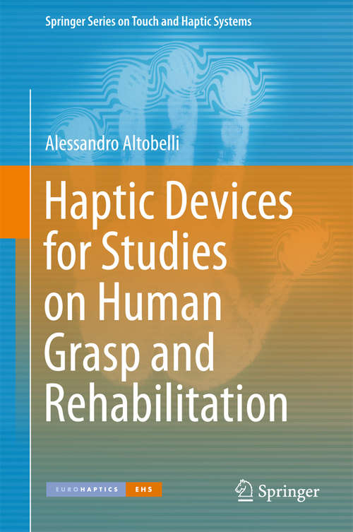 Book cover of Haptic Devices for Studies on Human Grasp and Rehabilitation (1st ed. 2016) (Springer Series on Touch and Haptic Systems)