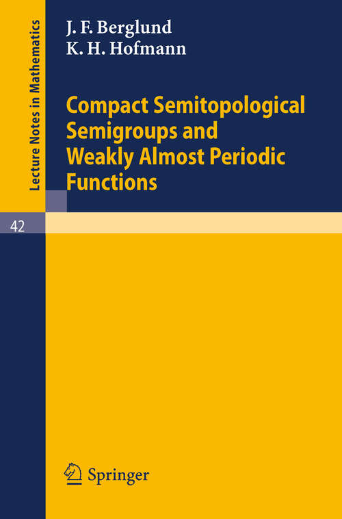 Book cover of Compact Semitopological Semigroups and Weakly Almost Periodic Functions (1967) (Lecture Notes in Mathematics #42)