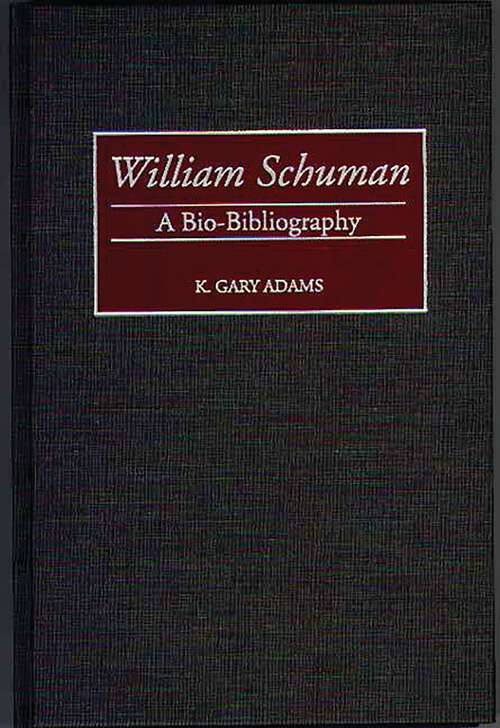 Book cover of William Schuman: A Bio-Bibliography (Bio-Bibliographies in Music)