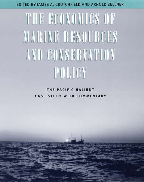 Book cover of The Economics of Marine Resources and Conservation Policy: The Pacific Halibut Case Study with Commentary