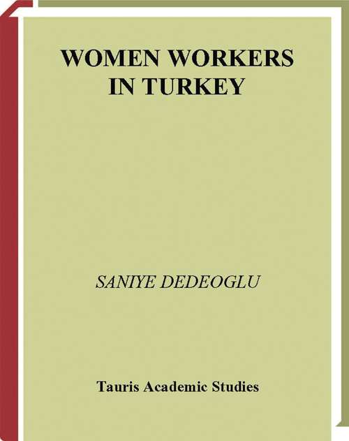 Book cover of Women Workers in Turkey: Global Industrial Production in Istanbul