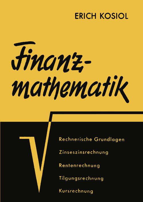 Book cover of Finanzmathematik: Lehrbuch der Zinseszins-, Renten-, Tilgungs-, Kurs- und Rentabilitätsrechnung für Praktiker und Studierende (4. Aufl. 1948)