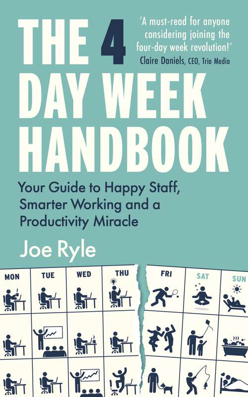 Book cover of The 4 Day Week Handbook: Your Guide to Happy Staff, Smarter Working and a Productivity Miracle