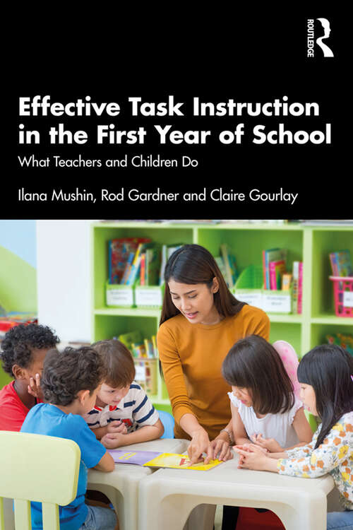 Book cover of Effective Task Instruction in the First Year of School: What Teachers and Children Do