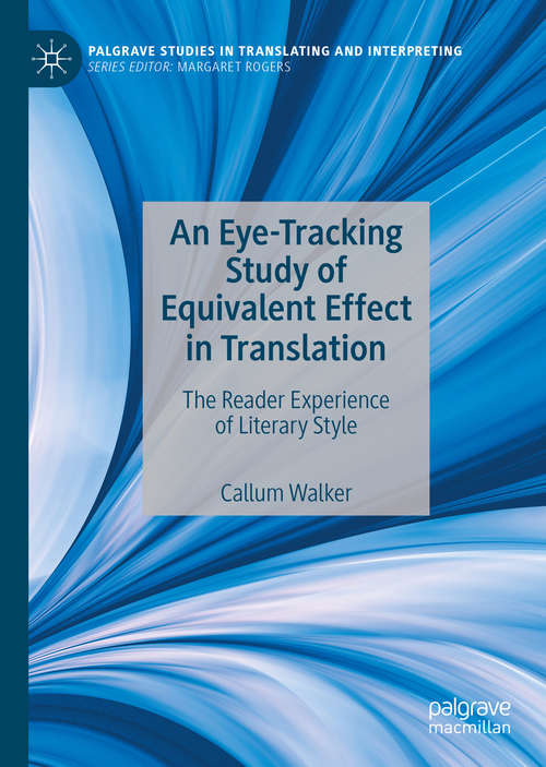 Book cover of An Eye-Tracking Study of Equivalent Effect in Translation: The Reader Experience of Literary Style (1st ed. 2021) (Palgrave Studies in Translating and Interpreting)