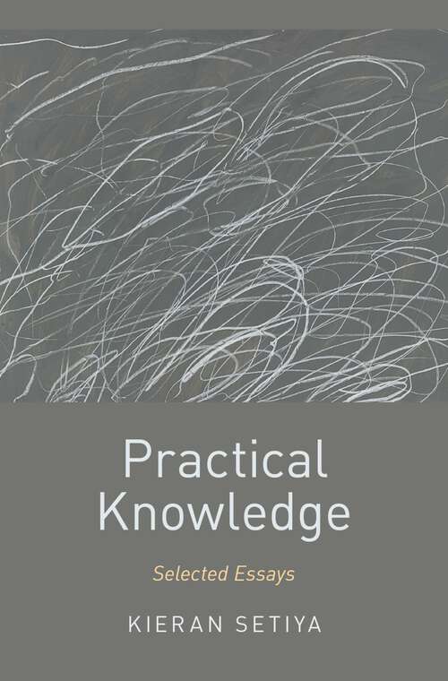Book cover of Practical Knowledge: Selected Essays (Oxford Moral Theory)