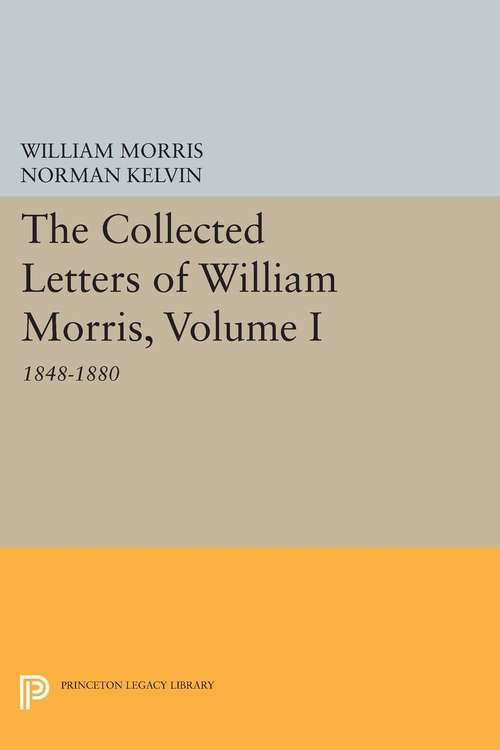 Book cover of The Collected Letters of William Morris, Volume I: 1848-1880