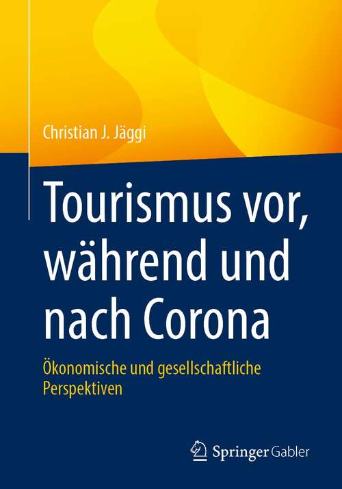Book cover of Tourismus vor, während und nach Corona: Ökonomische und gesellschaftliche Perspektiven (1. Aufl. 2021)