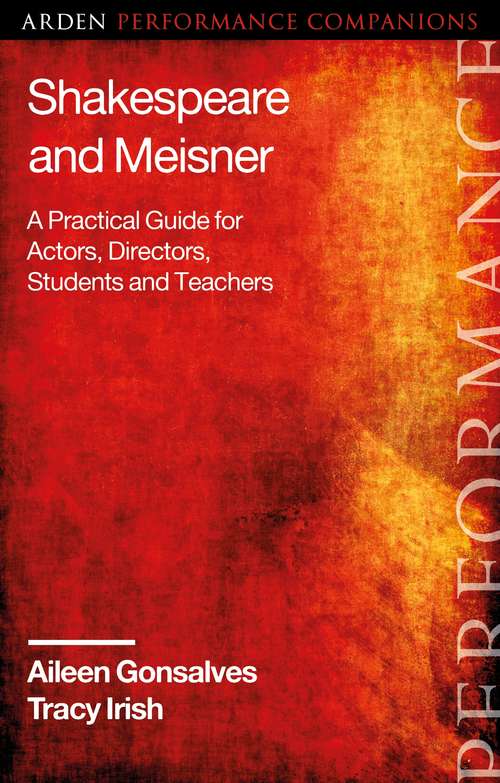 Book cover of Shakespeare and Meisner: A Practical Guide for Actors, Directors, Students and Teachers (Arden Performance Companions)