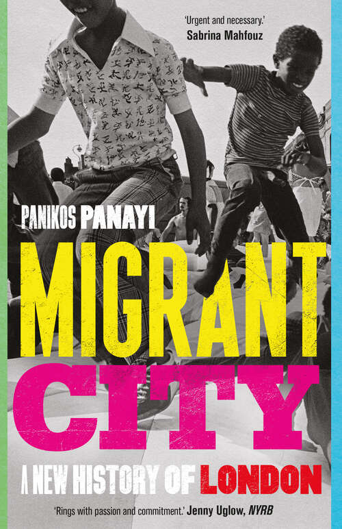 Book cover of Migrant City: A New History of London