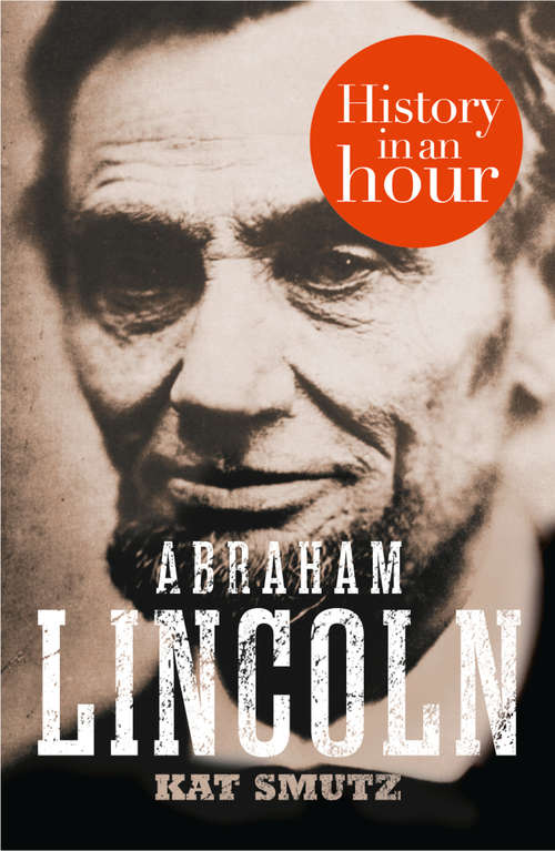 Book cover of Abraham Lincoln: History in an Hour (ePub edition)