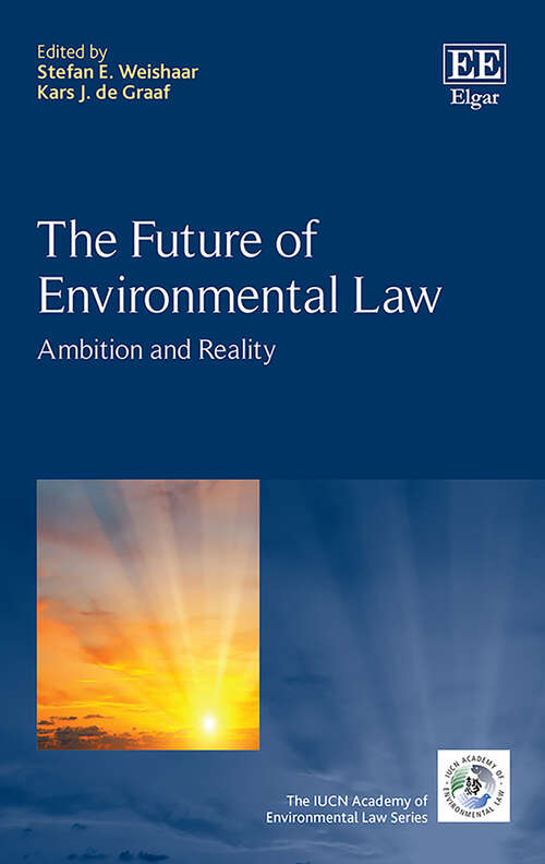 Book cover of The Future of Environmental Law: Ambition and Reality (The IUCN Academy of Environmental Law series)