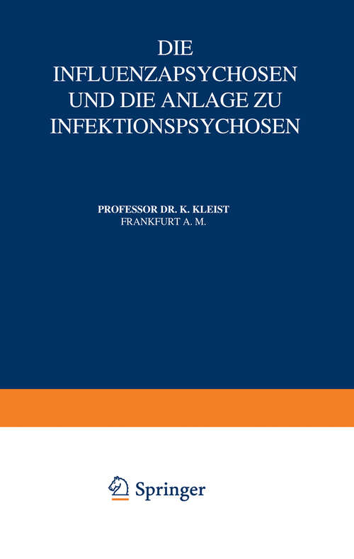 Book cover of Die Influenzapsychosen und die Anlage zu Infektionspsychosen (1920) (Monographien aus dem Gesamtgebiete der Neurologie und Psychiatrie #12)