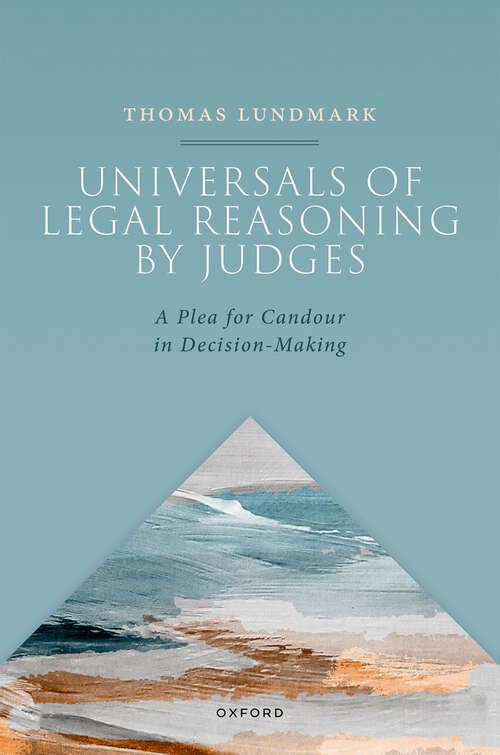 Book cover of Universals of Legal Reasoning by Judges: A Plea for Candour in Decision-Making