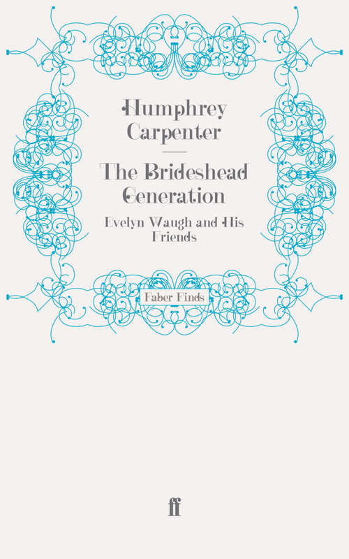 Book cover of The Brideshead Generation: Evelyn Waugh and His Friends (Main)