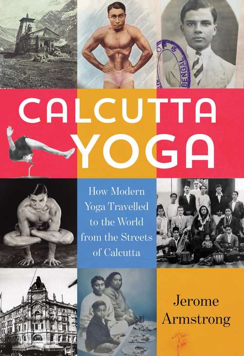 Book cover of Calcutta Yoga: Buddha Bose And The Yoga Family Of Bishnu Ghosh Yogananda