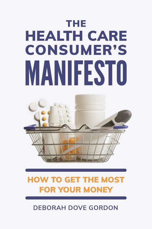 Book cover of The Health Care Consumer's Manifesto: How to Get the Most for Your Money