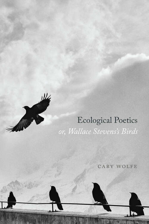 Book cover of Ecological Poetics; or, Wallace Stevens’s Birds
