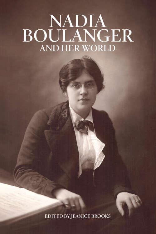 Book cover of Nadia Boulanger and Her World (Bard Music Festival)