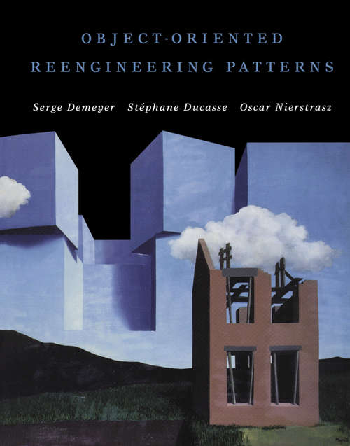 Book cover of Object-Oriented Reengineering Patterns (The Morgan Kaufmann Series in Software Engineering and Programming)