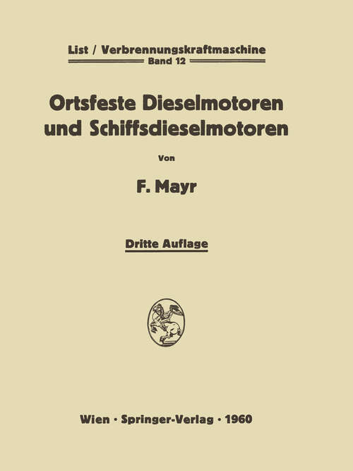 Book cover of Ortsfeste Dieselmotoren und Schiffsdieselmotoren (3. Aufl. 1960) (Die Verbrennungskraftmaschine #12)