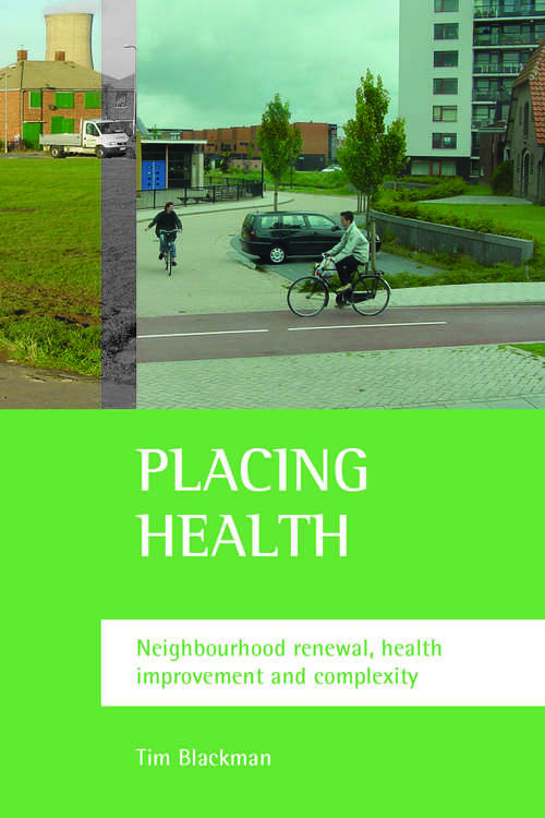 Book cover of Placing health: Neighbourhood renewal, health improvement and complexity