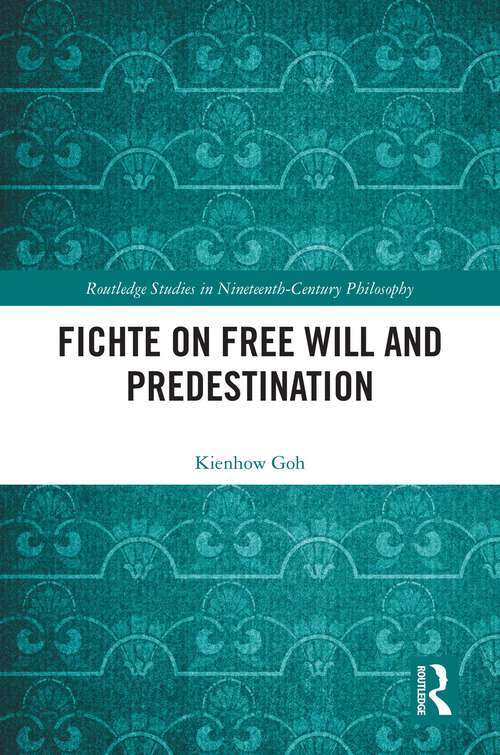 Book cover of Fichte on Free Will and Predestination (Routledge Studies in Nineteenth-Century Philosophy)