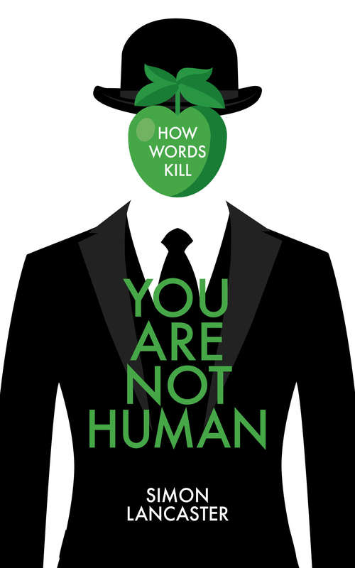 Book cover of You Are Not Human: How Words Kill