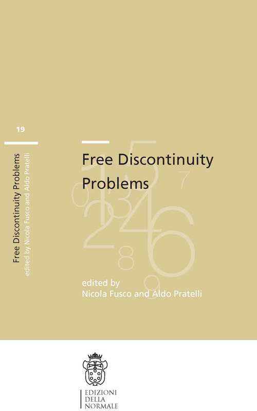 Book cover of Free Discontinuity Problems (1st ed. 2016) (Publications of the Scuola Normale Superiore #19)