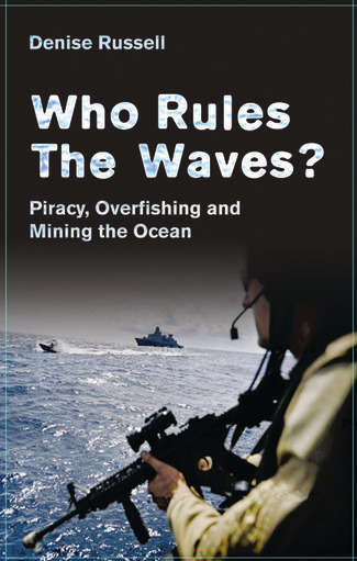 Book cover of Who Rules the Waves?: Piracy, Overfishing and Mining the Oceans