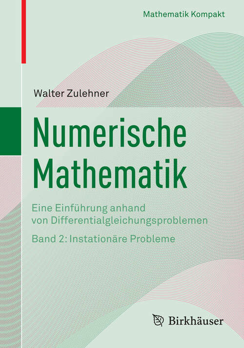 Book cover of Numerische Mathematik: Eine Einführung anhand von Differentialgleichungsproblemen Band 2: Instationäre Probleme (2011) (Mathematik Kompakt)